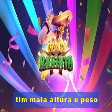 tim maia altura e peso