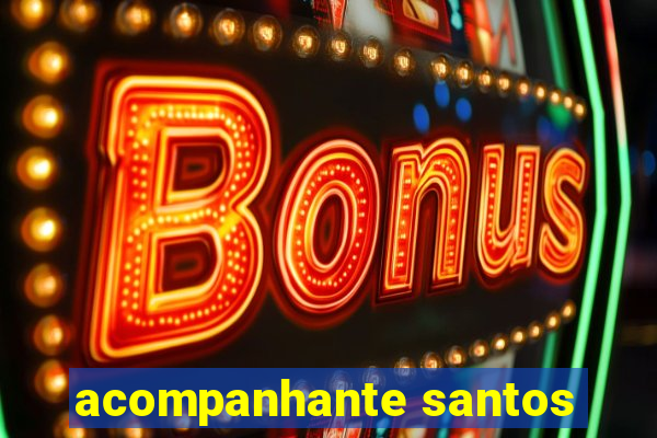 acompanhante santos