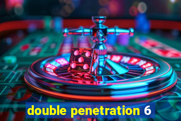 double penetration 6