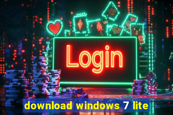 download windows 7 lite