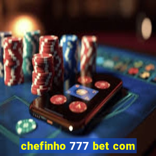 chefinho 777 bet com