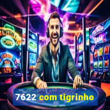 7622 com tigrinho