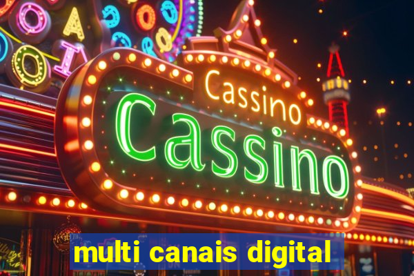 multi canais digital