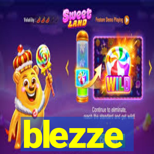 blezze