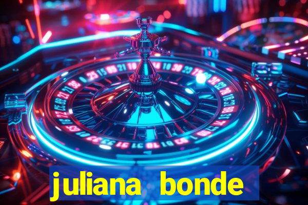 juliana bonde mostrando tudo