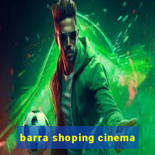 barra shoping cinema