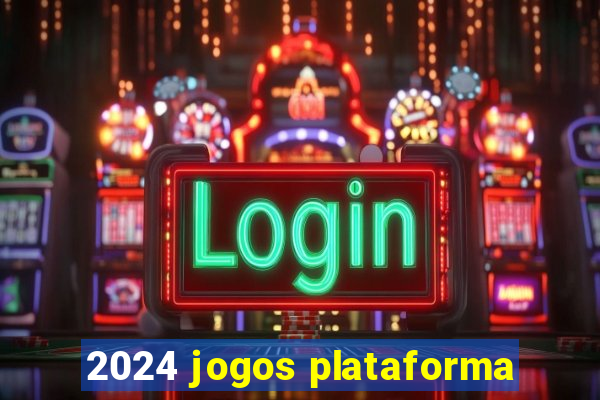 2024 jogos plataforma