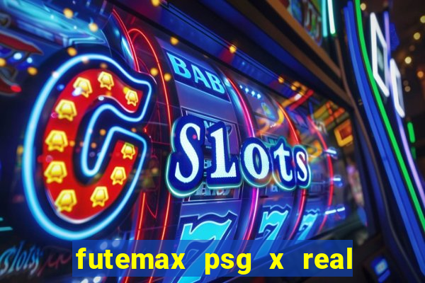 futemax psg x real madrid ao vivo