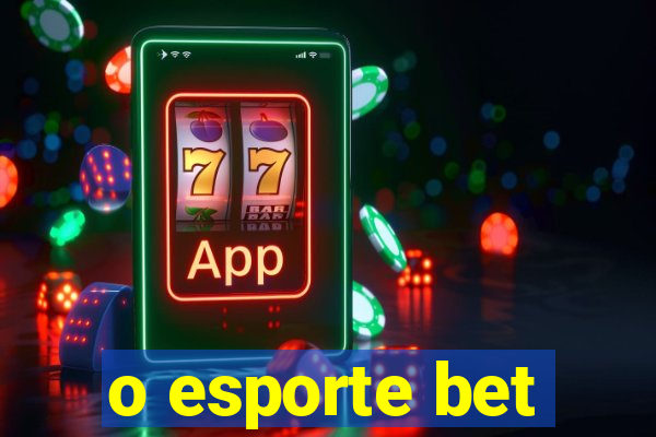 o esporte bet