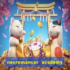 necromancer academy and the genius summoner 99