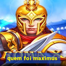 quem foi maximus