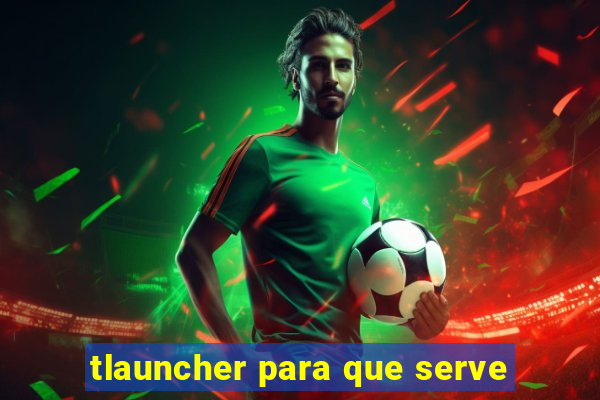 tlauncher para que serve