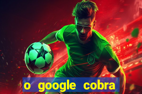 o google cobra taxa de saque de jogos