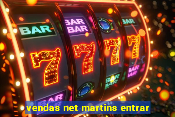 vendas net martins entrar