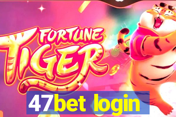 47bet login