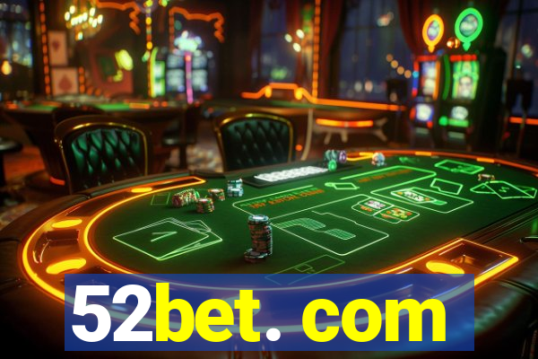 52bet. com