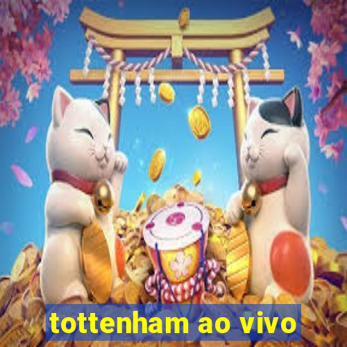 tottenham ao vivo