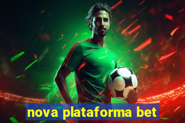 nova plataforma bet