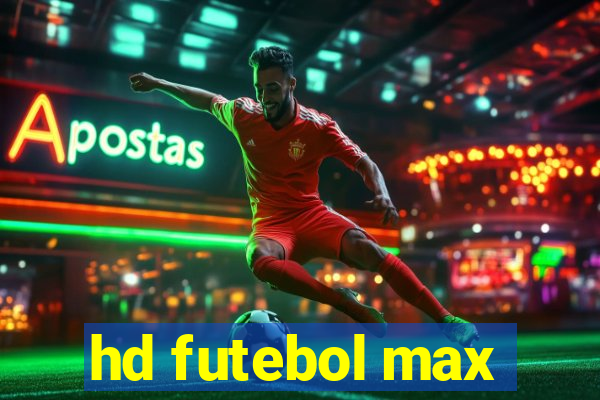 hd futebol max