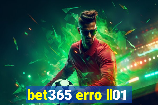 bet365 erro ll01