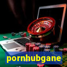 pornhubgane