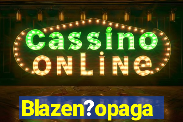 Blazen?opaga