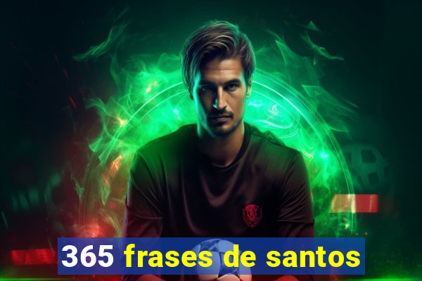 365 frases de santos