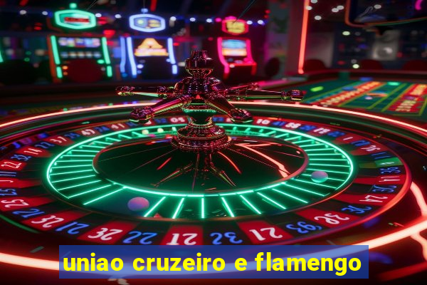 uniao cruzeiro e flamengo