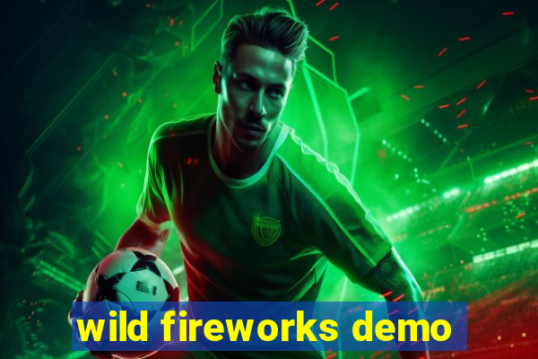 wild fireworks demo