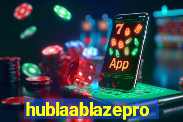 hublaablazepro