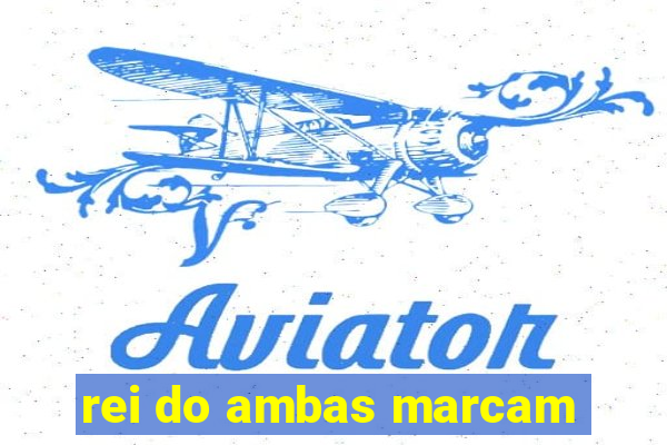 rei do ambas marcam