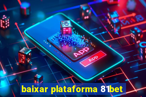 baixar plataforma 81bet