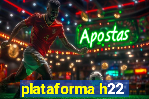 plataforma h22