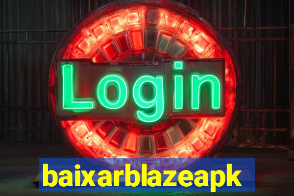 baixarblazeapk