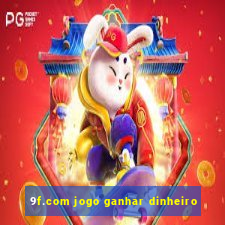 9f.com jogo ganhar dinheiro