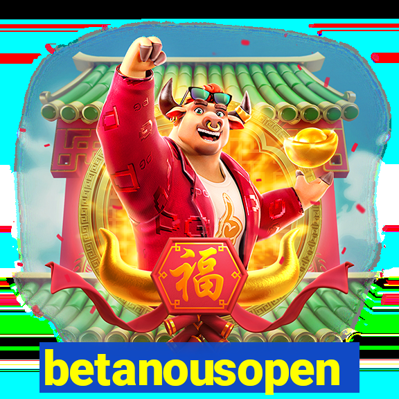 betanousopen