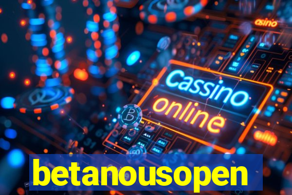 betanousopen