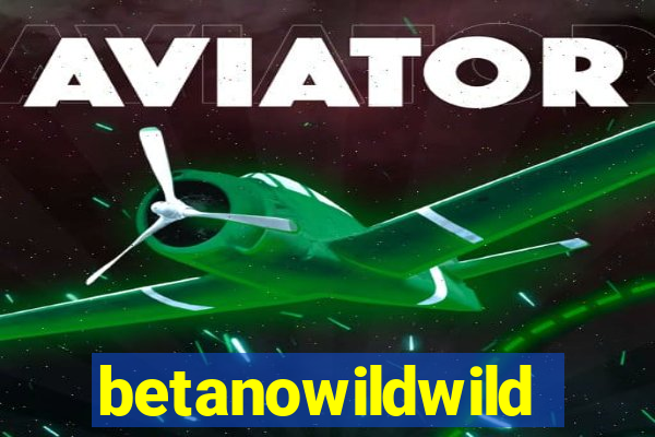 betanowildwild