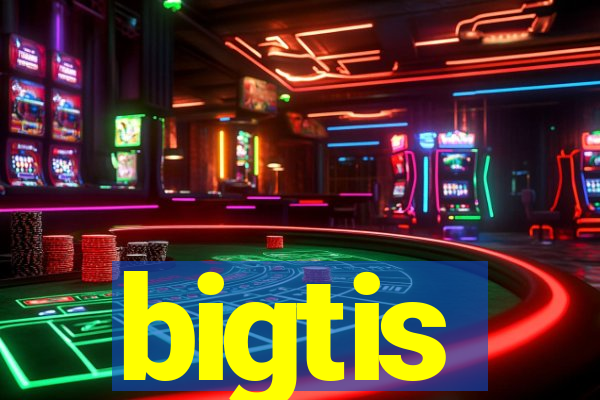 bigtis