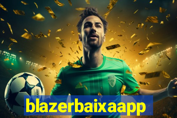 blazerbaixaapp