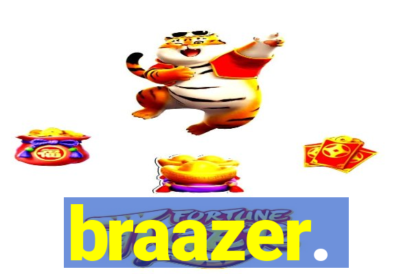 braazer.