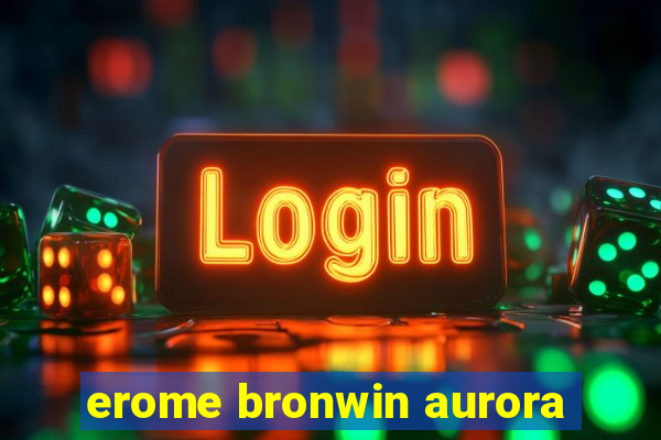 erome bronwin aurora