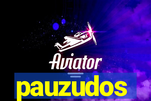 pauzudos