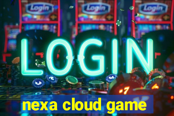 nexa cloud game