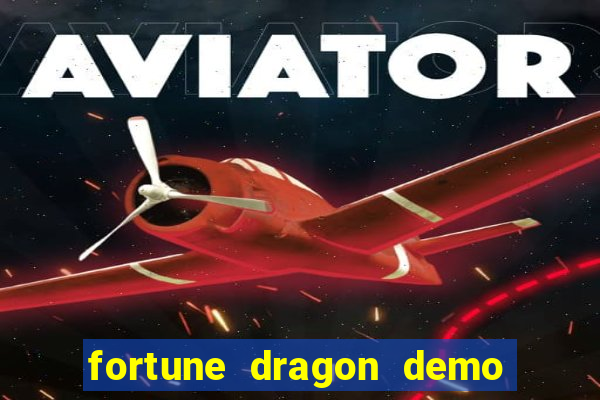 fortune dragon demo aposta de 500