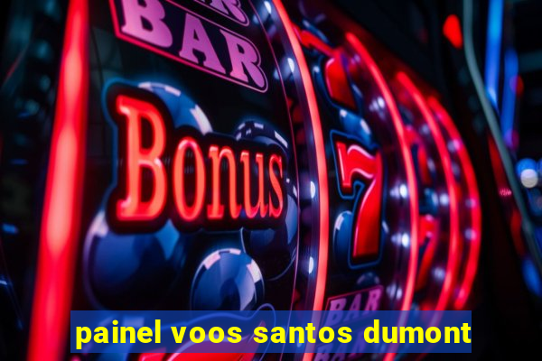 painel voos santos dumont