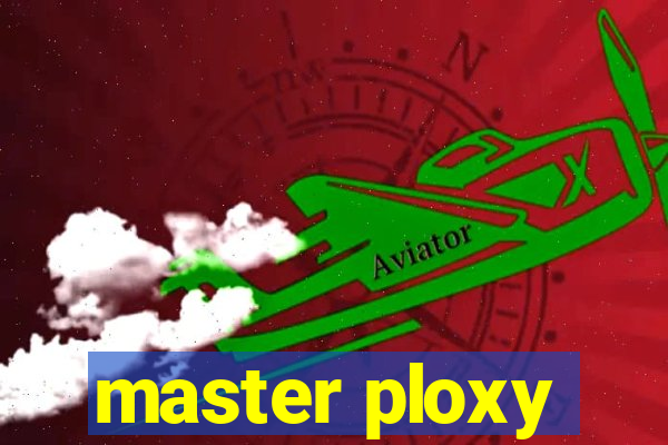 master ploxy