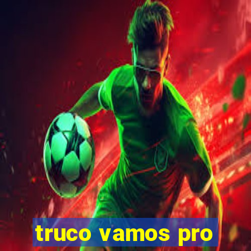 truco vamos pro