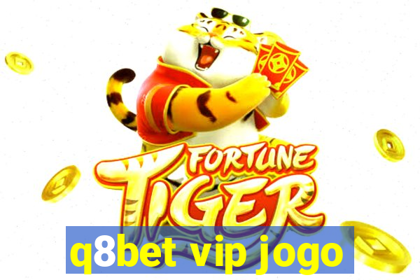 q8bet vip jogo