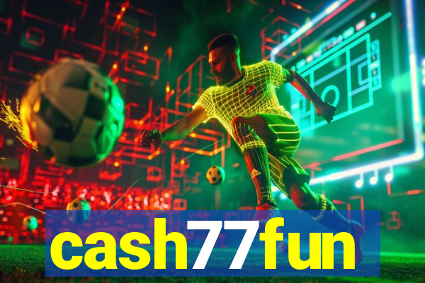 cash77fun